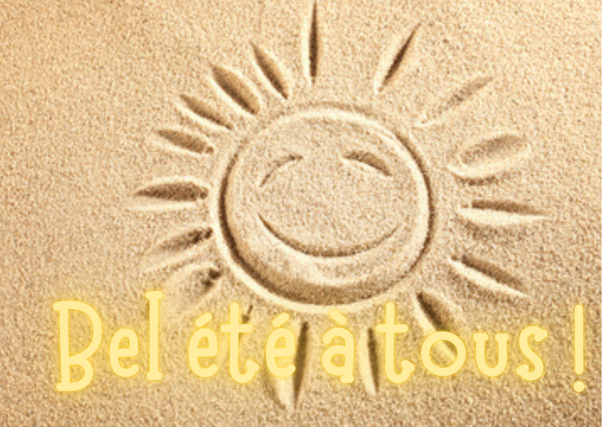 Nous vous souhaitons de très belles vacances et nous réjouissons de vous retrouver à la rentrée !